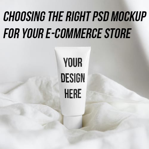 Choosing-the-Right-PSD-Mockup-for-Your-E-Commerce-Store-1